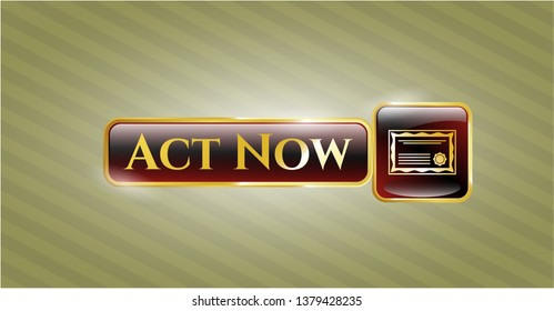  Gold badge with certificate icon and Act Now text inside