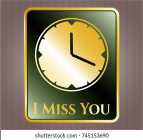  Gold badge with clock, time icon and I Miss You text inside
