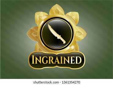  Gold badge with combat knife icon and Ingrained text inside