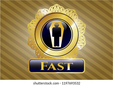  Gold badge with dead man in his coffin icon and Fast text inside