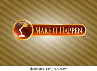  Gold badge with desk lamp icon and Make it Happen text inside