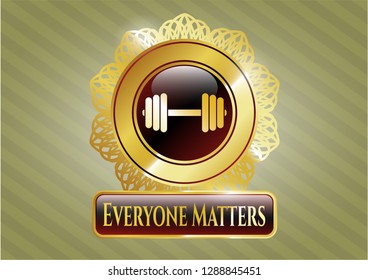  Gold badge with dumbbell icon and Everyone Matters text inside