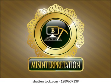  Gold badge or emblem with bitcoin mining icon and Misinterpretation text inside