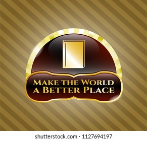  Gold badge or emblem with book icon and Make the World a Better Place text inside