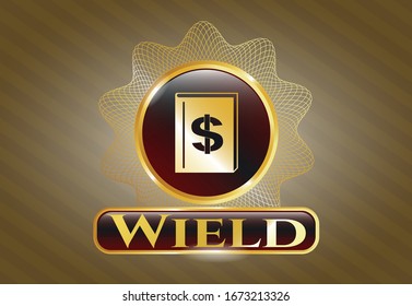  Gold badge or emblem with book with money symbol inside icon and Wield text inside