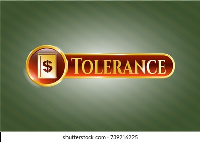  Gold badge or emblem with book with money symbol inside icon and Tolerance text inside