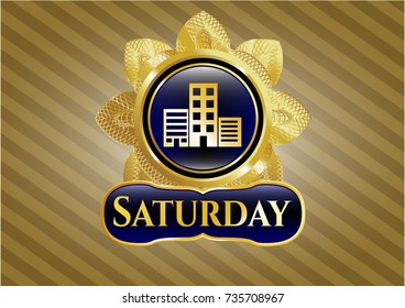  Gold badge or emblem with buildings icon and Saturday text inside