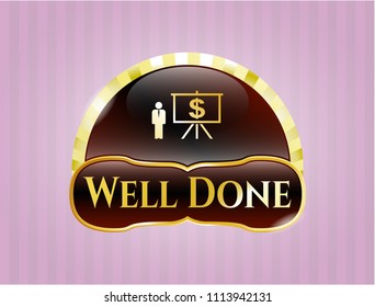   Gold badge or emblem with business presentation icon and Well Done text inside