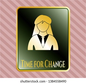  Gold badge or emblem with businesswoman icon and Time for Change text inside