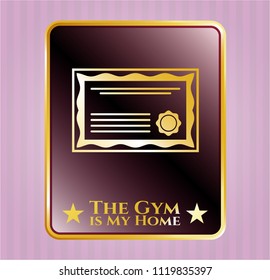  Gold badge or emblem with certificate icon and The Gym is My Home text inside