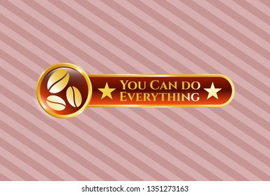  Gold badge or emblem with coffee bean icon and You Can do Everything text inside