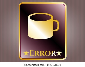  Gold badge or emblem with coffee cup icon and Error text inside