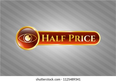  Gold badge or emblem with eye icon and Half Price text inside