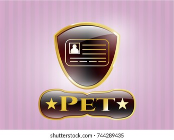  Gold badge or emblem with identification card icon and Pet text inside