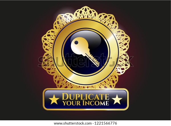 Gold badge or emblem with key icon and Duplicate\
your Income text inside