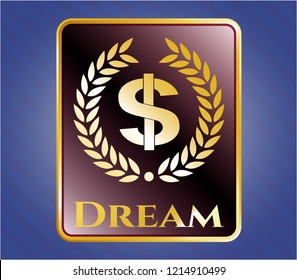  Gold badge or emblem with laurel wreath with money symbol inside icon and Dream text inside