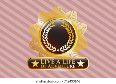  Gold badge or emblem with laurel wreath icon and Live a Life of Adventure text inside