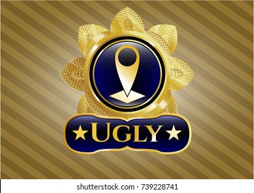  Gold badge or emblem with map pointer icon and Ugly text inside