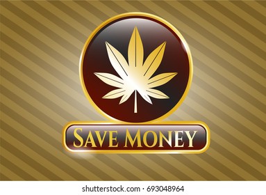  Gold badge or emblem with Marijuana leaf (weed) icon and Save Money text inside