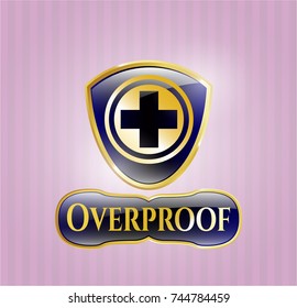  Gold badge or emblem with medicine icon and Overproof text inside