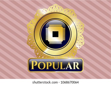    Gold badge or emblem with microchip, microprocessor icon and Popular text inside