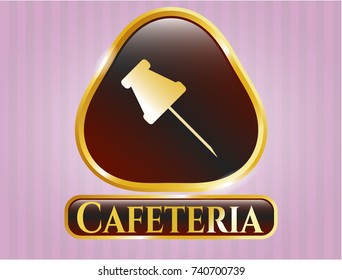  Gold badge or emblem with paper pin icon and Cafeteria text inside