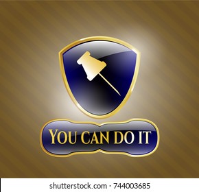  Gold badge or emblem with paper pin icon and You can do it text inside