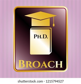  Gold badge or emblem with Phd thesis icon and Broach text inside