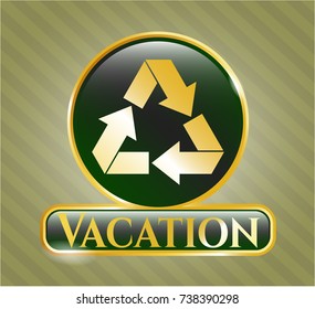  Gold badge or emblem with recycle icon and Vacation text inside