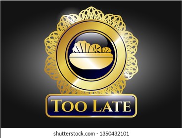  Gold badge or emblem with salad icon and Too Late text inside