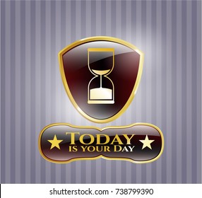  Gold badge or emblem with sand clock icon and Today is your Day text inside