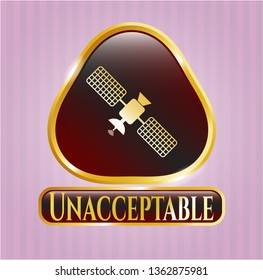  Gold badge or emblem with satelite icon and Unacceptable text inside
