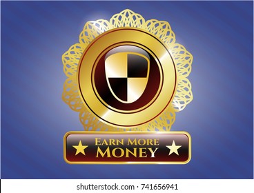  Gold badge or emblem with shield, safety icon and Earn More Money text inside