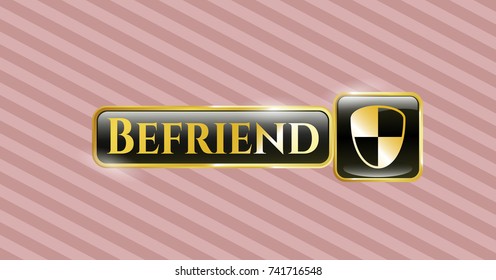  Gold badge or emblem with shield, safety icon and Befriend text inside