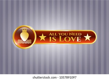  Gold badge or emblem with ship icon and All you Need is Love text inside