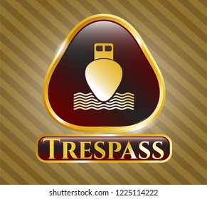  Gold badge or emblem with ship icon and Trespass text inside