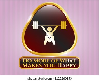  Gold badge or emblem with snatch, weightlifting icon and Do More of What Makes you Happy text inside