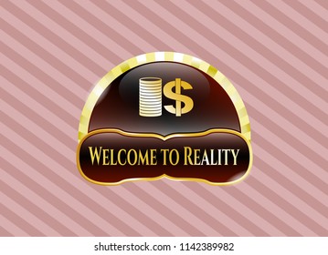  Gold badge or emblem with stack of coins icon and Welcome to Reality text inside