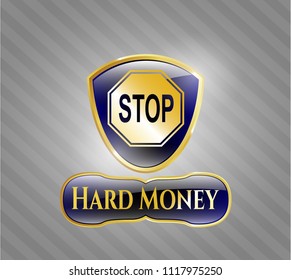  Gold badge or emblem with stop icon and Hard Money text inside