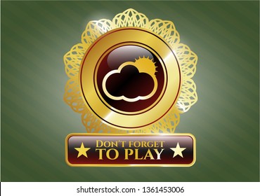  Gold badge or emblem with sun behind cloud icon and Don't forget to play text inside