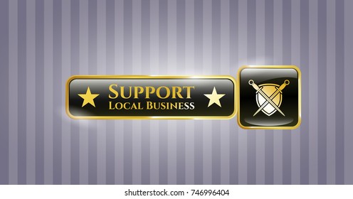  Gold Badge Or Emblem With Swords Crossed With Shield Icon And Support Local Business Text Inside