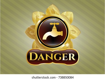  Gold badge or emblem with tap icon and Danger text inside