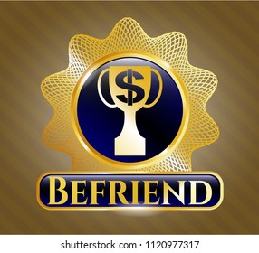  Gold badge or emblem with trophy with money symbol inside icon and Befriend text inside