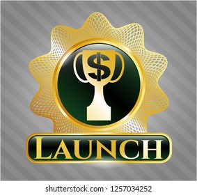  Gold badge or emblem with trophy with money symbol inside icon and Launch text inside