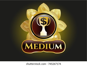  Gold badge or emblem with trophy with money symbol inside icon and Medium text inside