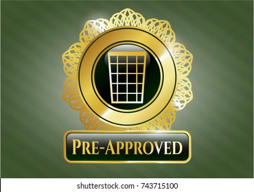  Gold badge or emblem with wastepaper basket icon and Pre-Approved text inside