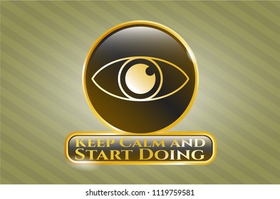  Gold badge with eye icon and Keep Calm and Start Doing text inside