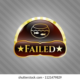  Gold badge with fishbowl with fish icon and Failed text inside