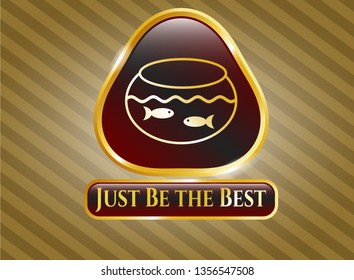  Gold badge with fishbowl with fish icon and Just Be the Best text inside