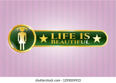  Gold badge with girl icon and Life is Beautiful text inside